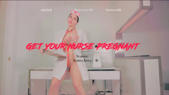 Get my nurse pregnant