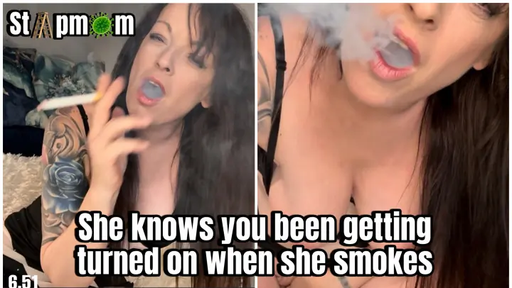 She knows you have been watching her when she smokes