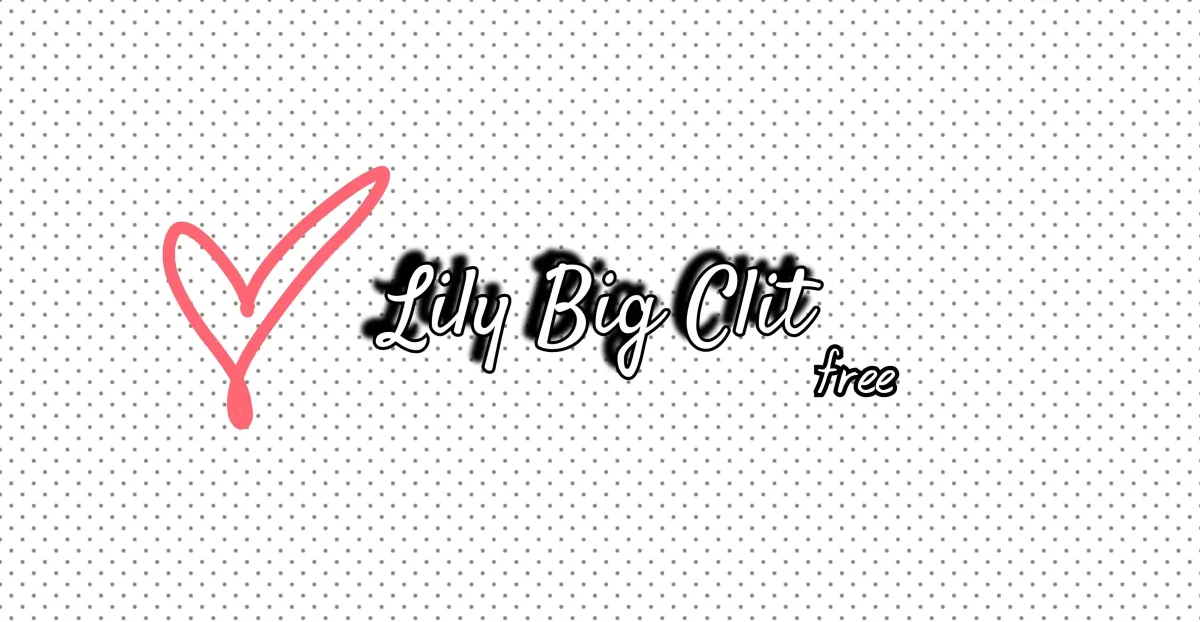Lily Big Clit 🙊 FREE cover