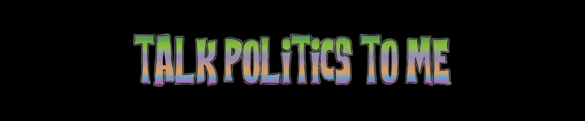 Talk Politics to Me by Alexandra Hunt header