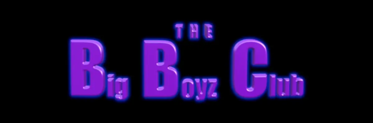 THE BIG BOYZ CLUB header